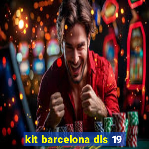 kit barcelona dls 19